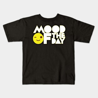 MOOD OF THE DAY Kids T-Shirt